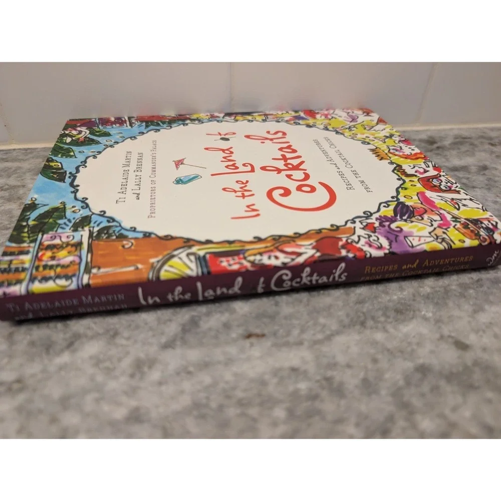 In the‎ Land of Cocktails: Recipes and Adventures from the Cocktail Chicks